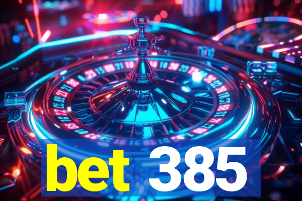 bet 385